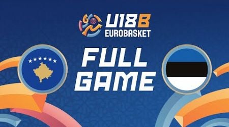 Group Phase | Kosovo v Estonia | Full Basketball Game | FIBA U18 EuroBasket 2024 Division B