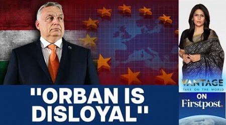 European Union Boycotts Hungary&#39;s Viktor Orban Over His Outreach to Russia|Vantage with Palki Sharma