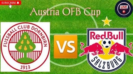 DORNBIRN FC VS SALZBURG FC | AUSTRIA OFB CUP | LIVE MATCH
