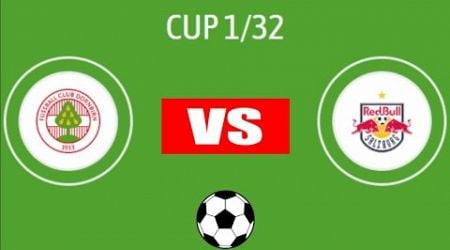 Dornbirn vs RB Salzburg | Austrian Cup 2024/25 | 1st Round | Match Preview