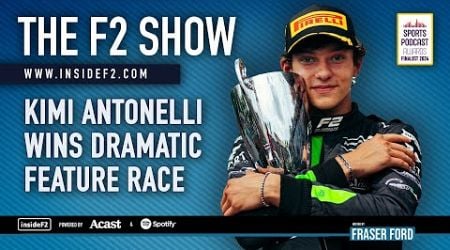 THE F2 SHOW: Kimi Antonelli Wins Dramatic F2 Feature Race