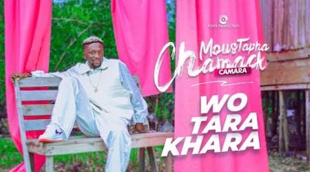 MOUSTAPHA CHAMACK CAMARA - WOTARA KHARA Clip officiel