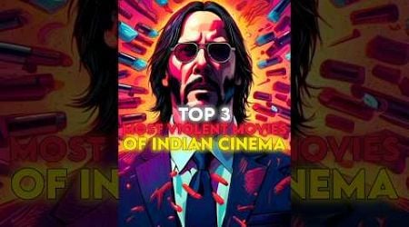 Top 3 Most Violent Movies Of Indian Cinema || John wick , Animal || #shorts #trendingnow
