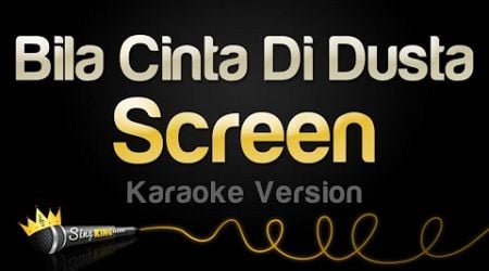 Screen - Bila Cinta Di Dusta (Karaoke Version)