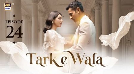 Tark e Wafa Episode 24 | 31 July 2024 (English Subtitles) | ARY Digital Drama