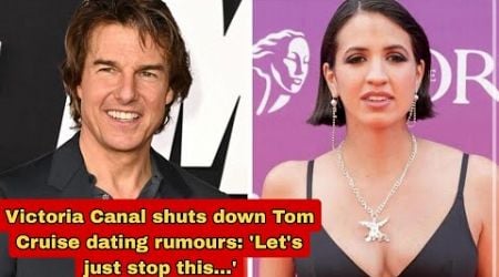 Victoria Canal Addresses Tom Cruise Dating Rumors: &#39;Let&#39;s End This Now&#39;&quot;