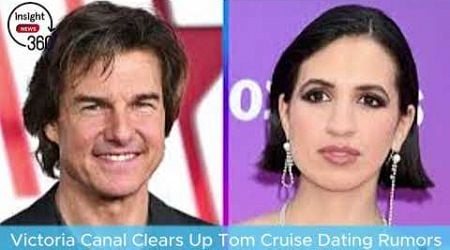 Victoria Canal Clears Up Tom Cruise Dating Rumors | Exclusive Update