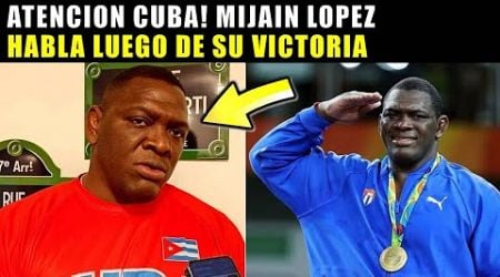 ATENCION CUBA!! MIJAIN LOPEZ HABLA LUEGO DE SU VICTORIA Y VA POR EL ORO EN JUEGOS OLIMPICOS 2024