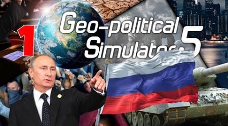 First Look - Russia(GPS5)Geo Political Simulator 5 Part 1