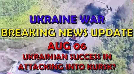 Ukraine War BREAKING NEWS (20240806): Ukrainian Success in Attacking into Kursk?