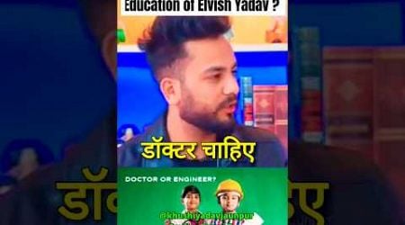 Education of Elvish Yadav!! @bhartitv #shorts #youtubeshorts #podcast #trending #viral #education