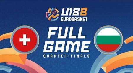 Quarter-Finals | Switzerland v Bulgaria | Full Basketball Game | FIBA U18 EuroBasket 2024 Division B