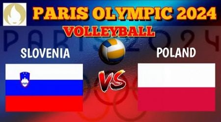 SLOVENIA vs POLAND | PARIS 2024 OLYMPICS | Men&#39;s Volleyball | LIVE Score