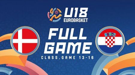 Class. Games 13-16 | Denmark v Croatia | Full Basketball Game | FIBA U18 EuroBasket 2024