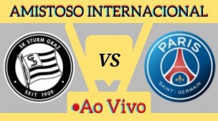 STURM GRAZ X PSG AO VIVO AMISTOSO INTERNACIONAL 07/08/2024 - EM TEMPO REAL