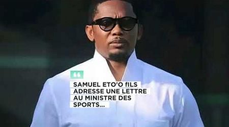 Samuel Eto&#39;o Fils Adresse une Lettre au Ministre des Sports : Un Appel Important