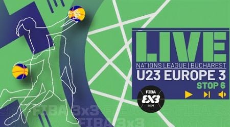 RE-LIVE | FIBA 3x3 U23 Nations League 2024 - Europe 3 - Stop 6