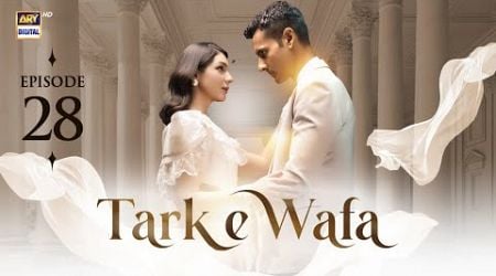 Tark e Wafa Episode 28 | 4 August 2024 (English Subtitles) | ARY Digital Drama