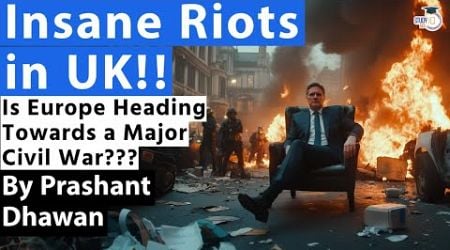 UK IS BURNING | INSANE RIOTS IN UK | Is Europe heading towards a Civil War? Rishi Sunak&#39;s Prediction