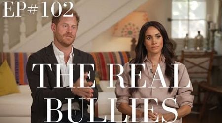 Meghan Markle &amp; Prince Harry Know A Thing Or Two About Bullying (Podcast #102)