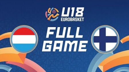 Group Phase | Luxembourg v Finland | Full Basketball Game | FIBA U18 Women&#39;s EuroBasket 2024