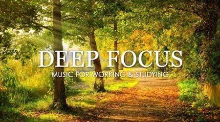 Deep Focus Music To Improve Concentration - 12 Hours of Ambient Study Music to Concentrate #783