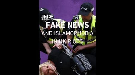 How Fake News Fueled Islamophobic and Violent Riots Across the UK