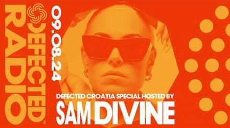 Defected Radio Show Croatia Special Hosted by Sam Divine 09.08.24