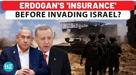 Erdogan&#39;s &#39;Insurance Policy&#39; Before Invading Israel? Corners Netanyahu Amid Iran Attack Plan | ICJ