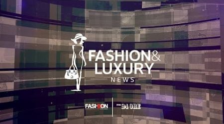 FASHION &amp; LUXURY NEWS Puntata 12 - Fashion Channel