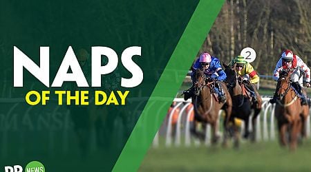 Today's NAPs Table of racing tips in UK & Ireland