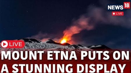 Mount Etna Live | Mount Etna Eruption Italy | Mount Etna Volcano | Mount Etna Eruption 2024 | N18G