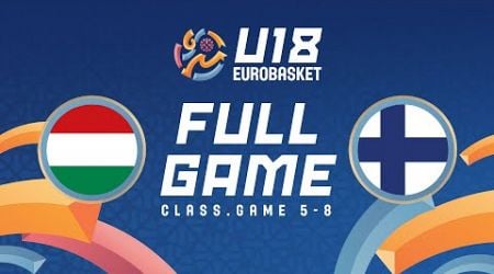 Class. Games 5-8: Hungary v Finland | Full Basketball Game | FIBA U18 Women&#39;s EuroBasket 2024