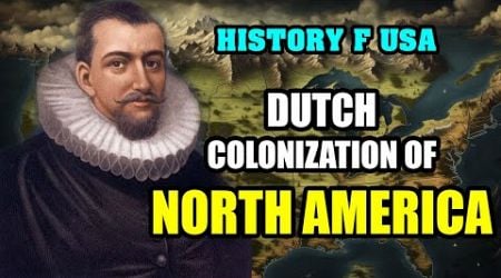 The Dutch Colonization of North America: A Tale of Ambition, Exploration, and Enduring Influence