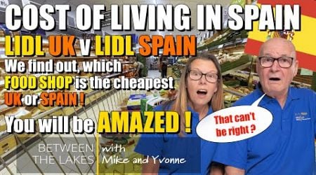 Cost of Living Supermarket Food Shop Lidl in UK v Lidl Spain, Between the Lakes with Mike &amp; Yvonne