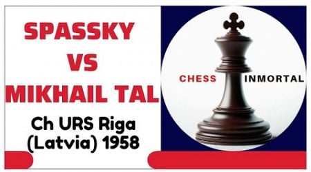 Boris Spassky vs Mikhail Tal. Ch URS Riga (Latvia) 1958.