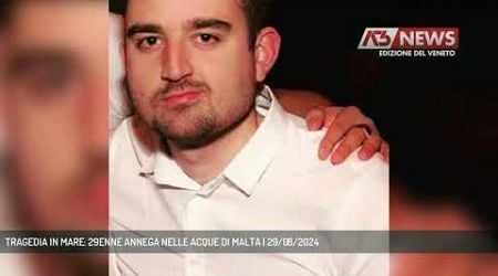 TRAGEDIA IN MARE: 29ENNE ANNEGA NELLE ACQUE DI MALTA | 29/08/2024