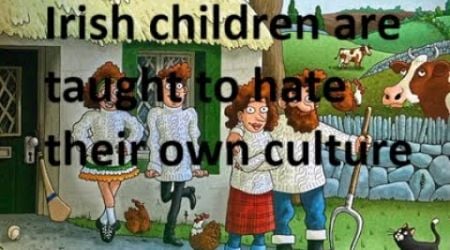 How the Irish school system is teaching children to hate and despise their own heritage