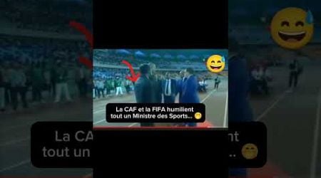 Quand la CAF et la FIFA humilient tout un Ministre des Sports...