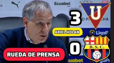 RUEDA DE PRENSA ARIEL HOLAN POST PARTIDO LIGA XE QUITO 3 VS BARCELONA 0 - DEBEMOS SEGUIR MEJORANDO