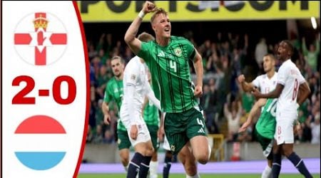 Northern Ireland vs Luxembourg (2-0), All Goals Results and Extended highlights Daniel Bellard Goal.