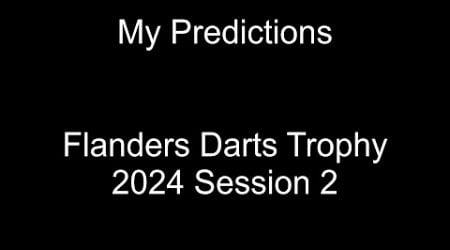 Flanders Darts Trophy 2024 Session 2 Predictions