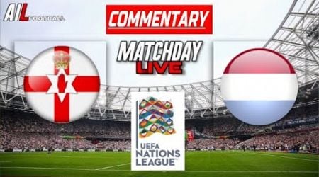 NORTHERN IRELAND vs LUXEMBOURG Live Commentary UEFA NATIONS LEAGUE Football Stream + Livescores