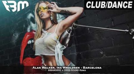 Alan Walker, Ina Wroldsen - Barcelona (90BANGERZ x CRISS SOUND Remix) | FBM