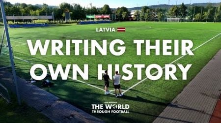 Latvia&#39;s League on the Rise | The World Through Football