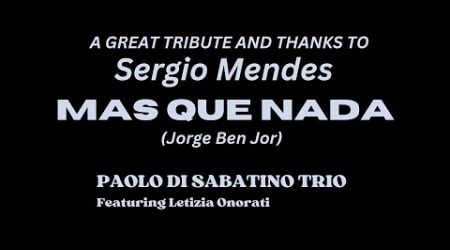 Mas que nada - A tribute to Sergio Mendes - Paolo Di Sabatino Trio feat. Letizia Onorati