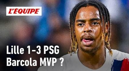 Lille 1-3 PSG : Barcola incontestable homme du match ?