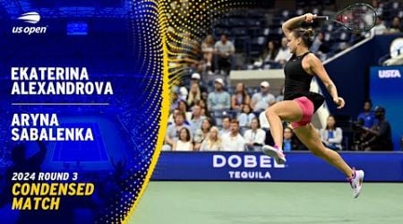 Ekaterina Alexandrova vs. Aryna Sabalenka Condensed Match | 2024 US Open Round 3