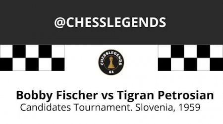 Bobby Fischer vs Tigran Petrosian. Candidates Tournament. Slovenia, 1959.