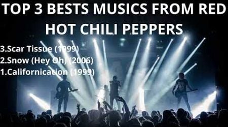 TOP 3 best music from RED HOT CHILI PEPPERS - Meilleurs Playlists Musique @RedHotChiliPeppers